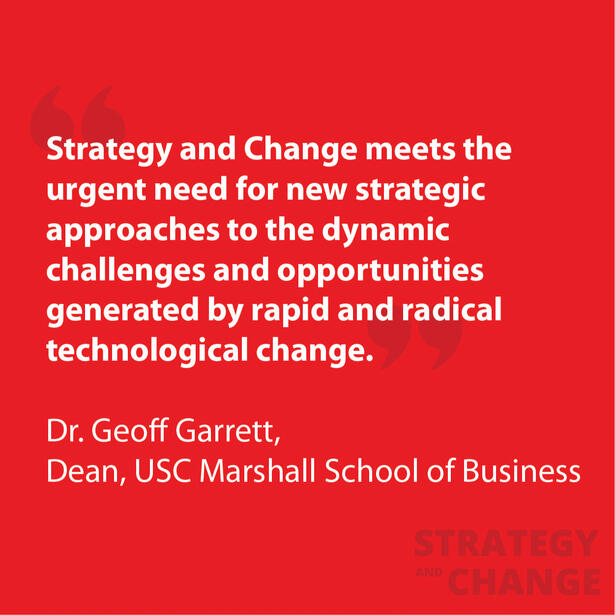 Quote about "Strategy and Change" meeting the urgent need for new strategic approaches to dynamic challenges and opportunities generated by rapid and radical technological change, attributed to the Dean of USC Marshall School of Business.